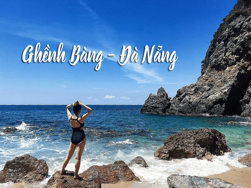 Ghềnh Bàng - Địa điểm du lịch nổi tiếng ở Đà Nẵng